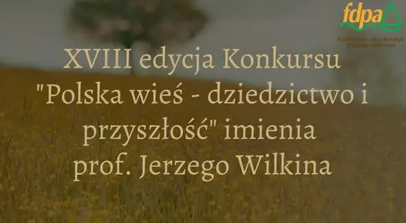 XVIII edycja konkursu „Polska wieś – dziedzictwo i przyszłość” – do wygrania 10 000 zł i publikacja